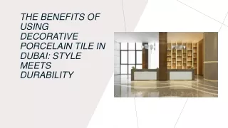 The Benefits of Using Decorative Porcelain Tile in Dubai Style Meets Durability