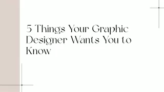 5 Things Your Graphic Designer Wants You to Know