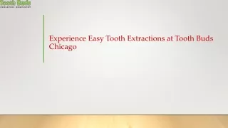 Experience Easy Tooth Extractions at Tooth Buds Chicago​