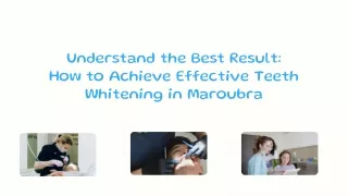 Understand the Best Result How to Achieve Effective Teeth Whitening in Maroubra