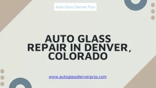 Auto Glass Repair in Denver, Colorado - www.autoglassdenverpros.com
