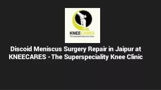 Discoid Meniscus Surgery Repair in Jaipur at KNEECARES