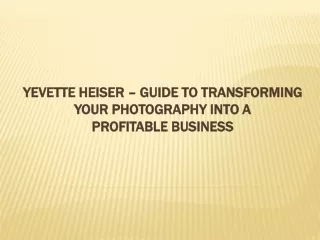 Yevette Heiser – Guide to Transforming Your Photography into a Profitable