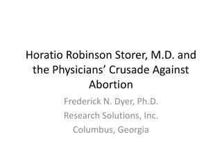 Horatio Robinson Storer , M.D. and the Physicians’ Crusade Against Abortion