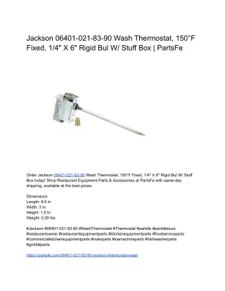 Jackson 06401-021-83-90 Wash Thermostat, 150°F Fixed, 1_4_ X 6_ Rigid Bul W_ Stuff Box _ PartsFe