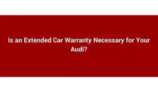 Is an Extended Car Warranty Necessary for Your Audi_