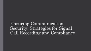 Ensuring Communication Security Strategies for Signal Call Recording and Compliance