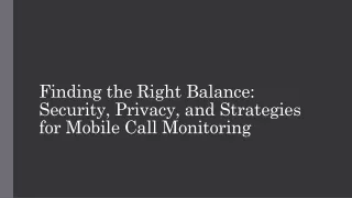 Finding the Right Balance Security, Privacy, and Strategies for Mobile Call Monitoring