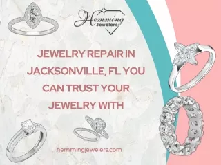 Jewelry Repair In Jacksonville, FL You Can Trust Your Jewelry With