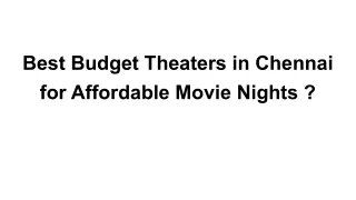 Best Budget Theaters in Chennai for Affordable Movie Nights ?