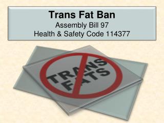 Trans Fat Ban Assembly Bill 97 Health &amp; Safety Code 114377