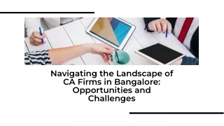 Navigating the Landscape of CA Firms in Bangalore: Opportunities and Challenges