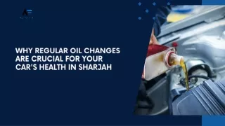 Why Regular Oil Changes Are Crucial for Your Car's Health in Sharjah