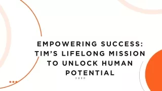 Empowering Success: Tim’s Lifelong Mission to Unlock Human Potential