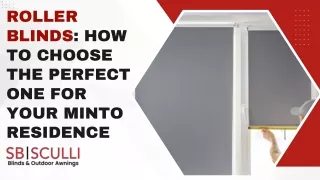 Roller Blinds How to Choose the Perfect One for Your Minto Residence