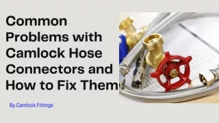 Common Problems with Camlock Hose Connectors and How to Fix Them