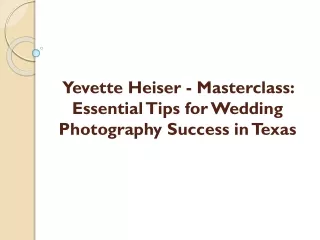 Yevette Heiser - Masterclass: Essential Tips for Wedding Photography Success