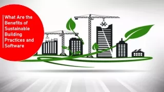 What Are the Benefits of Sustainable Building Practices and Software