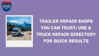 Trailer Repair Shops You Can Trust: Truck Repair Directory for Quick Results