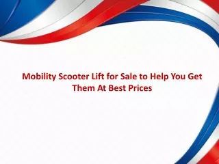 Mobility Scooter Lift for Sale to Help You Get Them At Best Prices