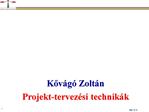 Kővágó Zoltán
Projekt-tervezési technikák