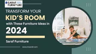 Transform Your Kid’s Room with These Furniture Ideas in 2024 — Saraf Furniture