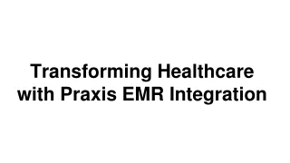 Transforming Healthcare with Praxis EMR Integration