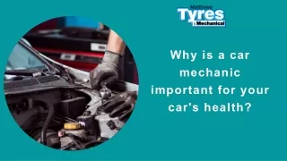 Why is a car mechanic important for your car's health  Presentation