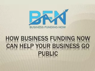 How Business Funding Now Can Help Your Business Go Public