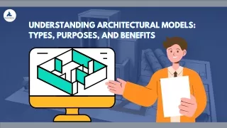 Understanding Architectural Models Types, Purposes, and Benefits