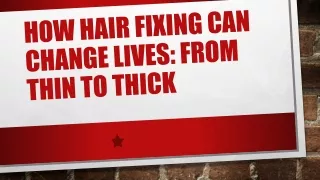 How Hair Fixing Can Change Lives From Thin to Thick