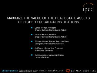 MAXIMIZE THE VALUE OF THE REAL ESTATE ASSETS OF HIGHER EDUCATION INSTITUTIONS