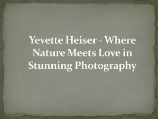 Yevette Heiser - Where Nature Meets Love in Stunning Photography