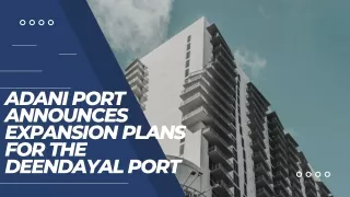 Adani Port Announces Expansion Plans for The Deendayal Port