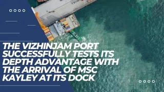 The Vizhinjam Port Successfully Tests Its Depth Advantage with The Arrival Of MSC Kayley At Its Dock