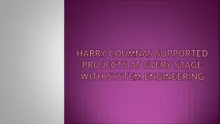 Harry Coumnas Supported Projects at Every Stage With System Engineering