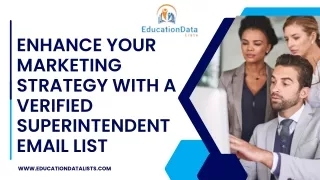 Enhance Your Marketing Strategy with a Verified Superintendent Email List