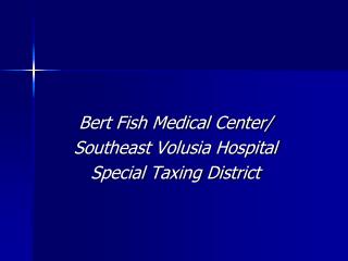 Bert Fish Medical Center/ Southeast Volusia Hospital Special Taxing District