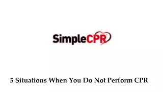 5 Situations When You Do Not Perform CPR - Simple CPR