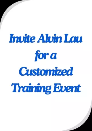 Invite Alvin Lau for a Customized Training Event