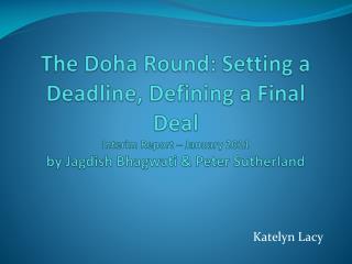 The Doha Round: Setting a Deadline, Defining a Final Deal Interim Report – January 2011 by Jagdish Bhagwati & Pete