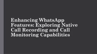 Enhancing WhatsApp Features Exploring Native Call Recording and Call Monitoring Capabilities