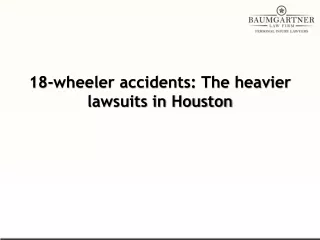 18-wheeler accidents The heavier lawsuits in Houston