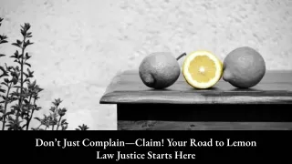 Don’t Just Complain—Claim! Your Road to Lemon Law Justice Starts Here