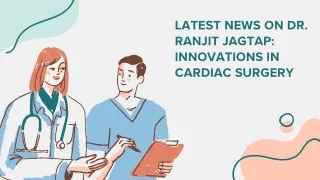 Latest News on Dr. Ranjit Jagtap: Innovations in Cardiac Surgery