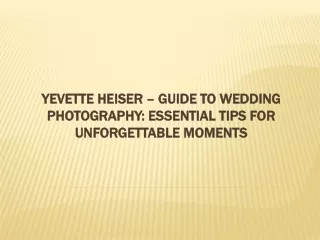 Yevette Heiser – Guide to Wedding Photography: Essential Tips for Unforgettable