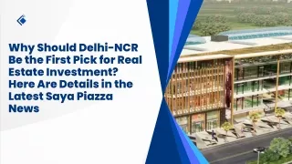 Why Should Delhi-NCR Be the First Pick for Real Estate Investment Here Are Details in the Latest Saya Piazza News