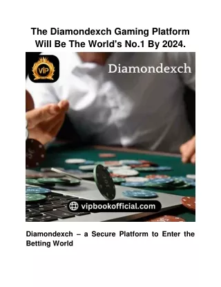The Diamondexch Gaming Platform Will Be The World's No.1 By 2024.