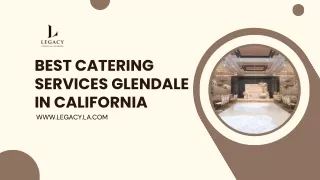 Exceptional Catering Services in Glendale, CA: Elevate Your Next Event