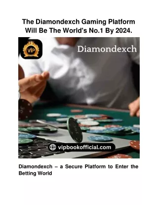 The Diamondexch Gaming Platform Will Be The World's No.1 By 2024.